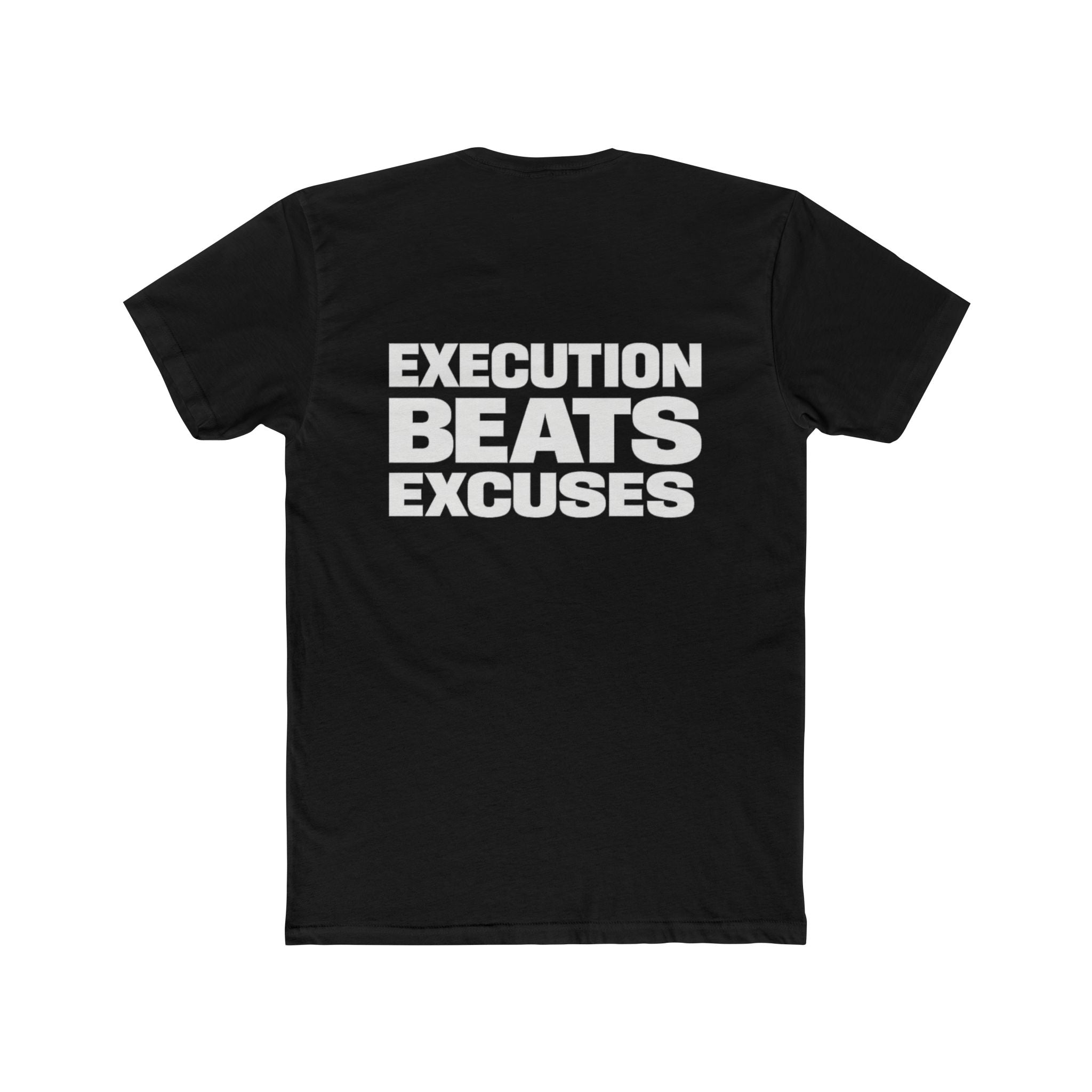 Black t-shirt with 'EXECUTION BEATS EXCUSES' text on the back against a white background