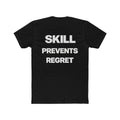 Skill Prevents Regret T-Shirt