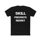 Skill Prevents Regret T-Shirt