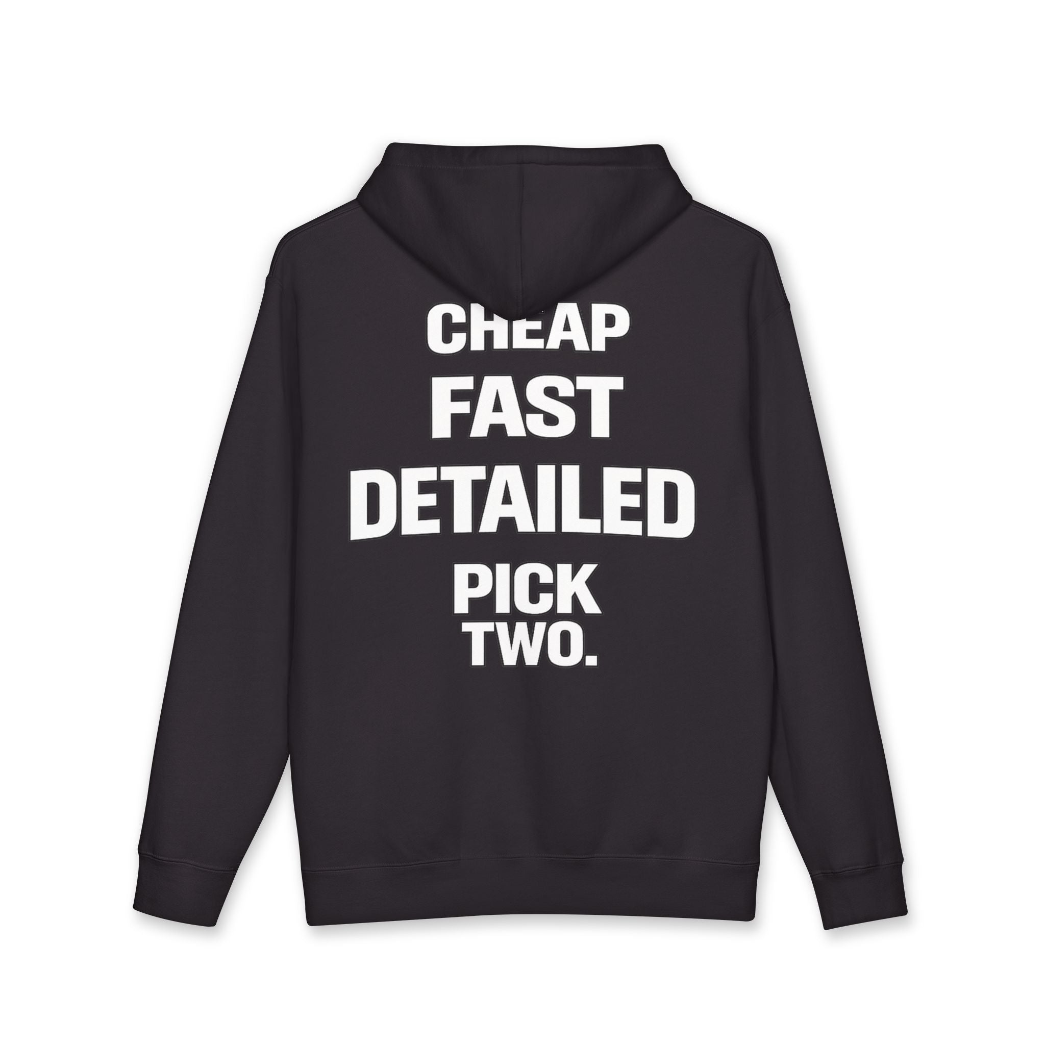 Cheap, Fast, Detailed. Pick Two. Hoodie