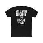 Get It Done Right The First Time T-Shirt