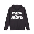 Average Isn't Allowed Hoodie