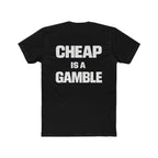 Cheap Is A Gamble T-Shirt