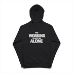 I'm Working. Leave Me Alone Zip-Up Hoodie