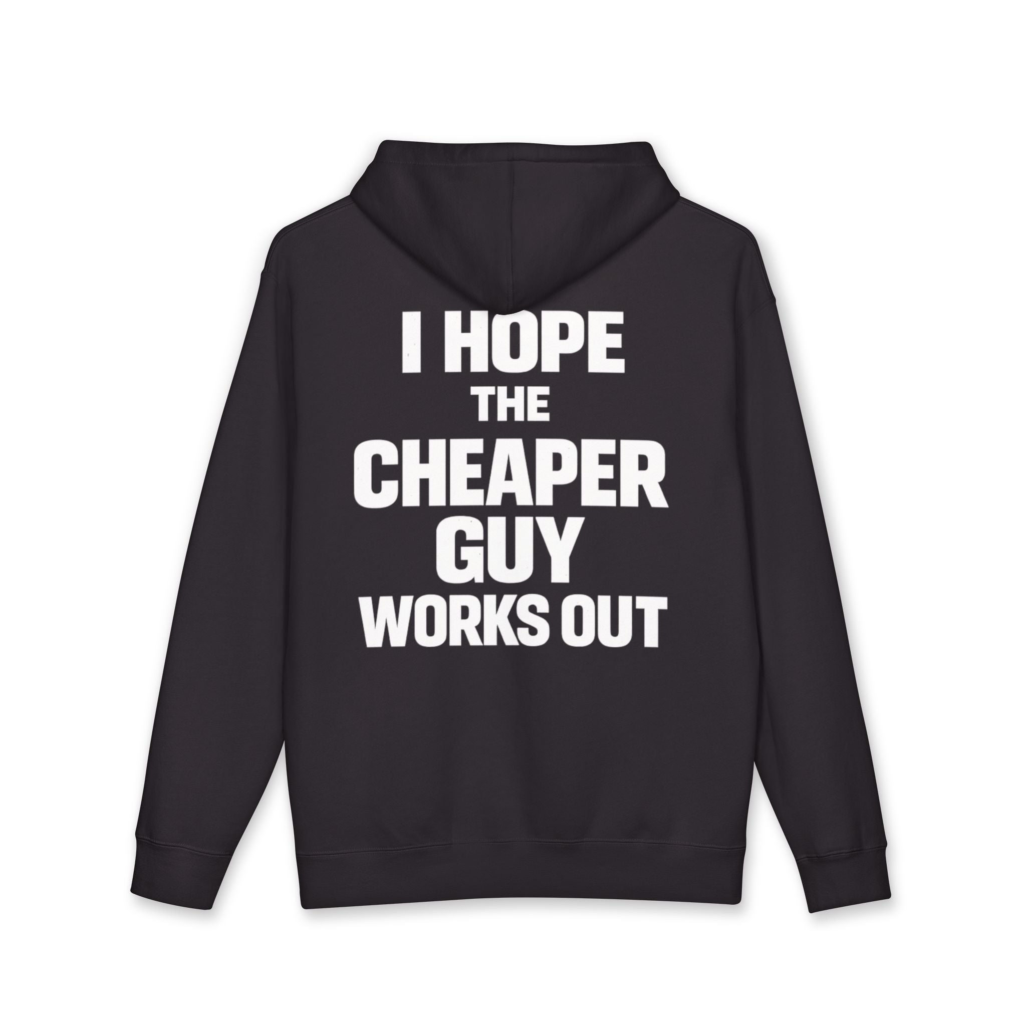 I Hope the Cheaper Guy Works Out Hoodie